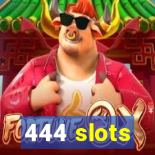 444 slots